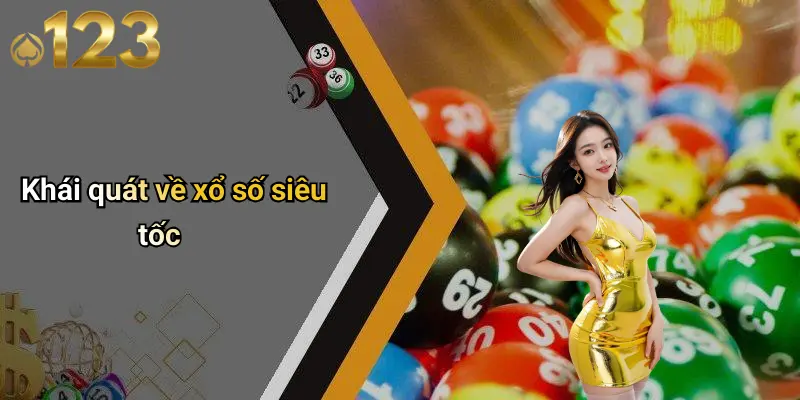 Khái quát về xổ số siêu tốc