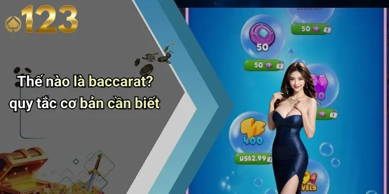 Thế nào là baccarat? quy tắc cơ bản cần biết